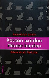 Hans-Ulrich Grimm - Katzen würden Mäuse kaufen